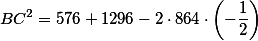 BC^2=576+1296-2\cdot 864\cdot \left(-\frac{1}{2}\right)